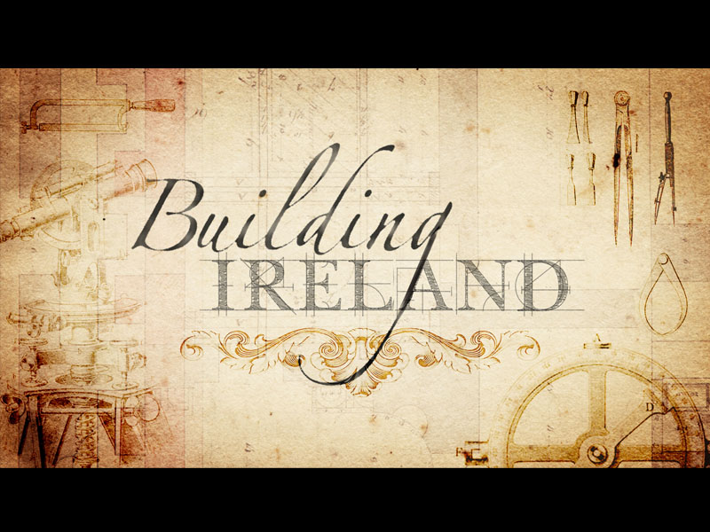 ‘Building Ireland’ a documentary series on RTÉ