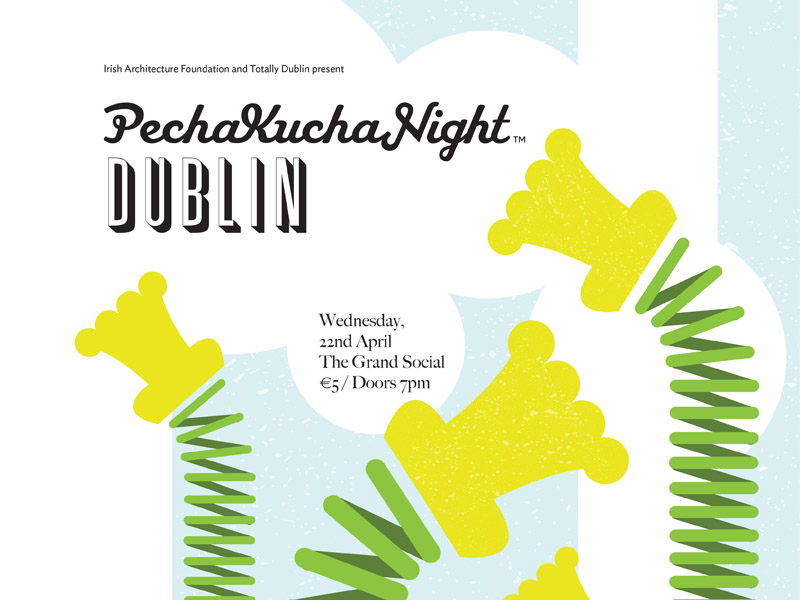 Pecha Kucha Dublin: Spring Edition