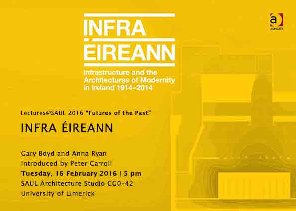 Lectures@SAUL 2016: “Futures of the Past” INFRA ÉIREANN